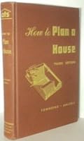 How To Plan A House, Third Edition, 10th Printing, 1961 B000MPQFMK Book Cover