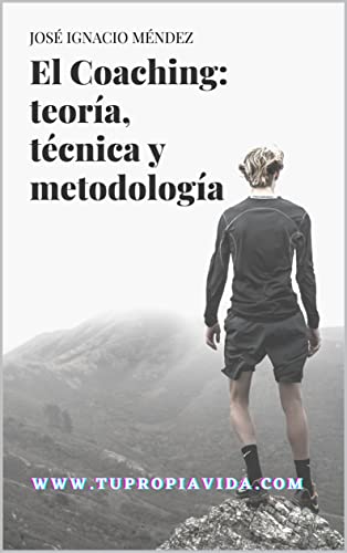El Coaching. Teoría, técnicas y metodología: Libro completo para aprender a desarrollar tus habilidades El Coaching. Teoría, técnicas y metodología: Libro completo para aprender a desarrollar tus habilidades