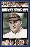 Rogers Hornsby: A Biography (Baseball's All-Time Greatest Hitters)