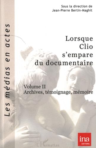 Clio s'empare du documentaire Volume II lecture de réflexion pour historiens et chercheurs