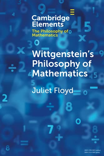 Wittgenstein's Philosophy of Mathematics (Elements in the Philosophy of Mathematics)