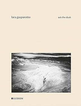 Hardcover Lara Gasparotto - Ask The Dusk Book