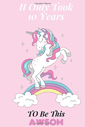 It Only Took 10 Years TO Be This Awsom: Lined Notebook / Journal Gift, 6x9,110 Pages, Soft Cover, Matte Finish