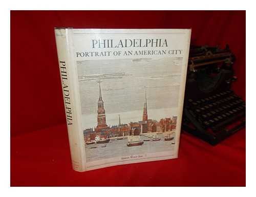 Philadelphia, portrait of an American city: A bicentennial history