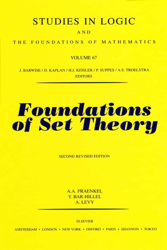 Foundations of Set Theory (Studies in Logic and the Foundations of Mathematics Book 67) (Volume 67)
