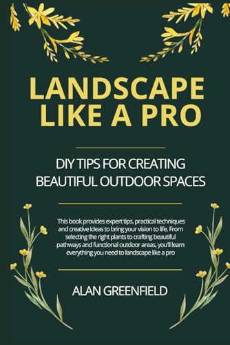 Landscape Like a Pro: DIY Tips for Creating Beautiful Outdoor Spaces