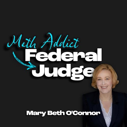 From Rock Bottom to Recovery: Rethinking Addiction with Retired Federal Judge Mary Beth O'Connor | Ep 112 Podcast Por arte de portada