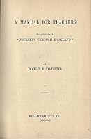 A MANUAL FOR TEACHERS TO ACCOMPANY JOURNEYS THROUGH BOOKLAND BY CHARLES SYLVESTER B0040Z4RSM Book Cover