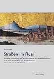 Straßen im Fluss: Schifffahrt, Flussnutzung und der lange Wandel der Verkehrsinfrastruktur in der Mark Brandenburg und der Niederlausitz vom 13. bis zum 16. Jahrhundert