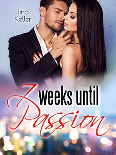 7 Weeks until Passion (Boss Love Stories) von [Tina Keller]