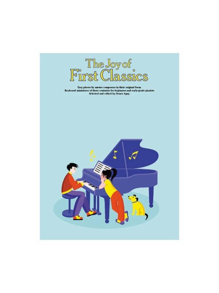The Joy of First Classics: Book 1 by Denes Agay - Easy Piano Solo Sheet Music Collection | 66 Classical Pieces in Standard Notation | Bach, Haydn, ... in their original form (The joy books)