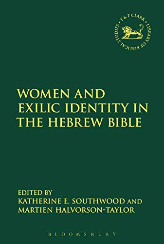 Women and Exilic Identity in the Hebrew Bible (The Library of Hebrew Bible/Old Testament Studies)