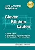 Clever Küchen kaufen: Perfekt planen, Qualität erkennen und vergleichen, den günstigsten Preis herausholen
