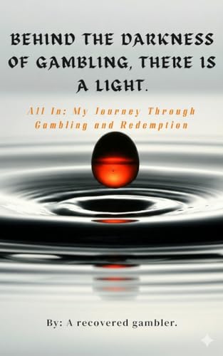 BEHIND THE DARKNESS OF GAMBLING, THERE IS A LIGHT