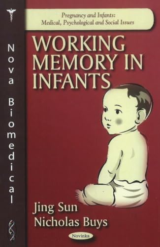 Working Memory in Infants (Pregnancy and Infants: Medical, Psychological and Social Issues)