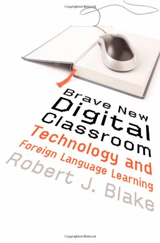Brave New Digital Classroom: Technology and Foreign Language Learning