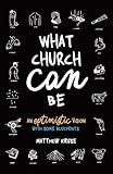 What Church Can Be: An Optimistic Vision