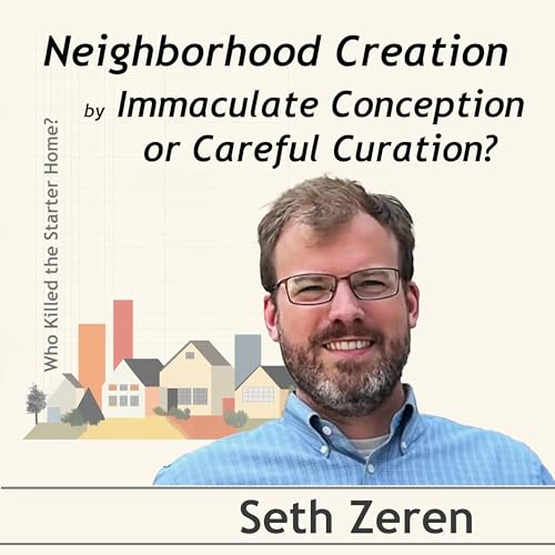 Neighborhood Creation by Immaculate Conception or Careful Curation? Conversation with Seth Zeren