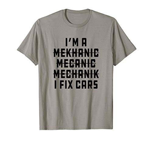 I'm A Mechanic, I Fix Cars Funny Apparel Camiseta