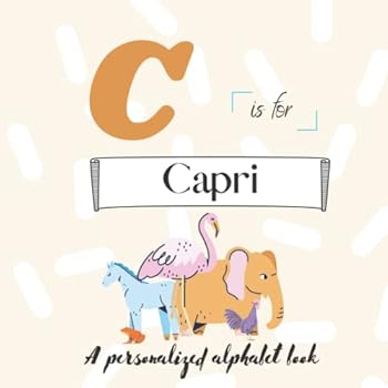C is for Capri: A Custom Alphabet Book Personalized With Your Name
