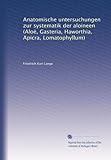 Anatomische untersuchungen zur systematik der aloineen (Aloë, Gasteria, Haworthia, Apicra, Lomatophyllum)