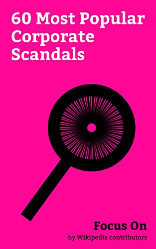 Focus On: 60 Most Popular Corporate Scandals: Wells Fargo, Enron, Sinking of MV Sewol, Madoff investment Scandal, Volkswagen emissions Scandal, Avon Products, ... Barings Bank, Lucent, etc. (English Edition) - Wikipedia co