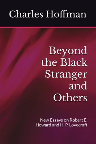 Beyond the Black Stranger and Others: New Essays on Robert E. Howard and H. P. Lovecraft