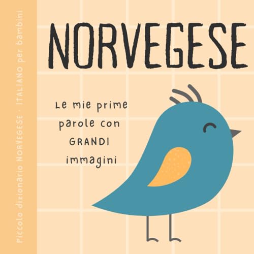 Piccolo dizionario NORVEGESE italiano per bambini, Le mie prime parole con grandi immagini: Libro per imparare il norvegese con vocabolario bilingue di base per principianti, Norske bøker for barn