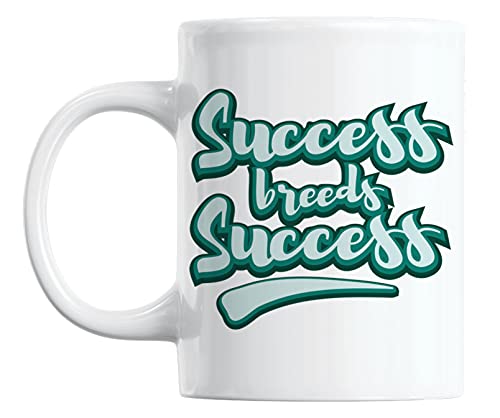 Success Breeds Success Quotes White Ceramic Coffee & Tea Mug (11oz)