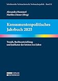 Konsumentenpolitisches Jahrbuch 2025: Trends, Rechtsentwicklung und Judikatur der letzten zwei Jahre (Verbraucherrecht - Verbraucherpolitik)