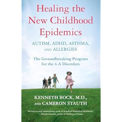 Healing the New Childhood Epidemics: Autism, Adhd, Asthma, and Allergies