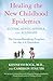 Healing the New Childhood Epidemics: Autism, ADHD, Asthma, and Allergies: The Groundbreaking Program for the 4-A Disorders