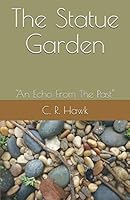 The Statue Garden : An Echo from the Past 1097988600 Book Cover