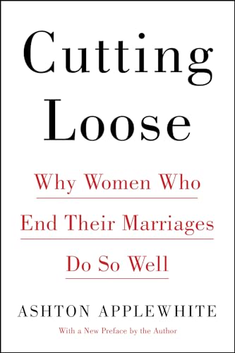 Cutting Loose: Why Women Who End Their Marriages Do So Well