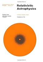 Relativistic Astrophysics (International Series in Natural Philosophy, Vol 110) 0080250424 Book Cover