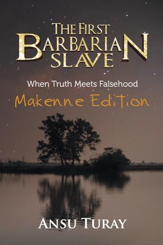 The First Barbarian Slave (Makenne Edition): When Truth Meets Falsehood