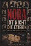 Nora ist nicht die Täterin: 12 Verdächtige. 49.152 Möglichkeiten. 1 Lösung. Das ultimative True-Crime-Rätselbuch