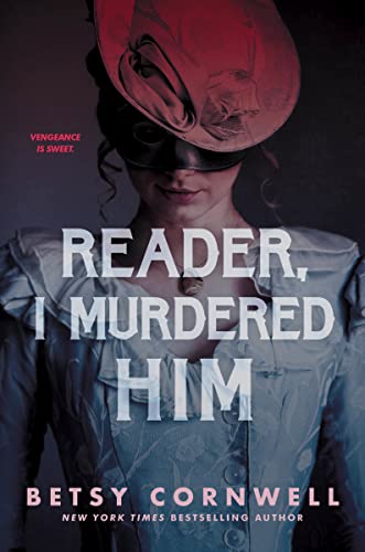 Reader, I Murdered Him: A Gothic YA Thriller of Victorian Revenge and Queer Romance