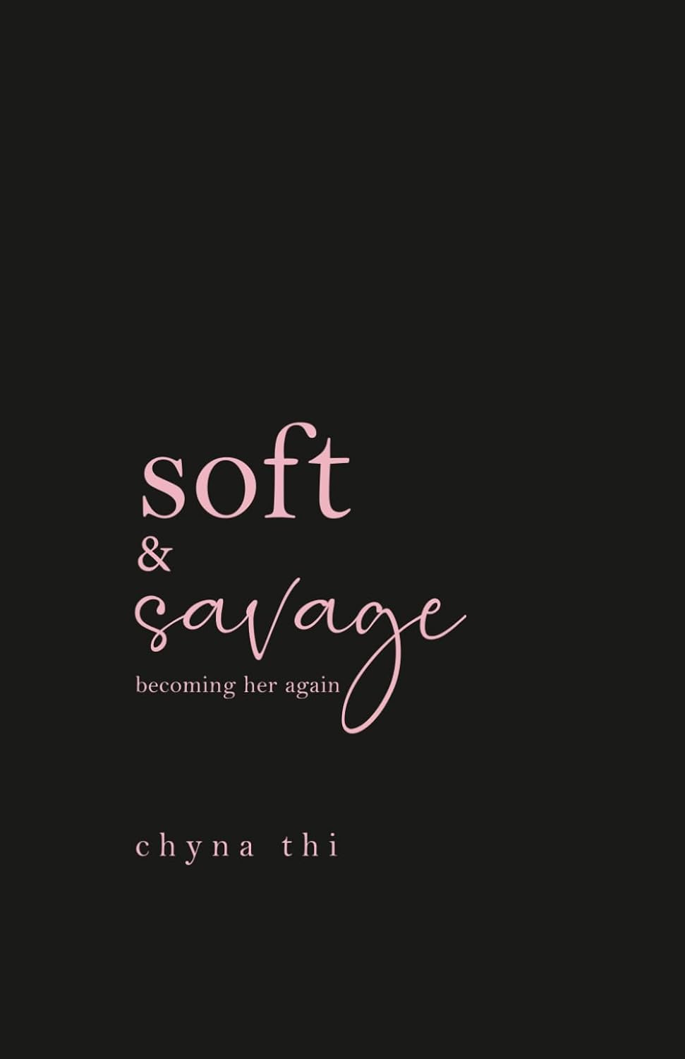 Soft & Savage becoming her again: breakup healing poems and letters      Paperback – January 1, 2026