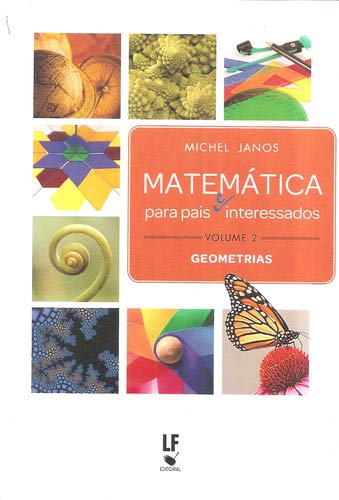 Matemática Para Pais e Interessados: Geometrias (Volume 2) - Janos, Michel