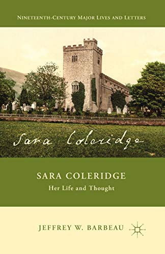 Sara Coleridge: Her Life and Thought (Nineteenth-Century Major Lives and Letters)
