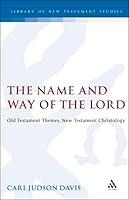 The Name & Way of the Lord: Old Testament Themes, New Testament Christology. (Jsnt Supplement Ser No 129) 185075604X Book Cover