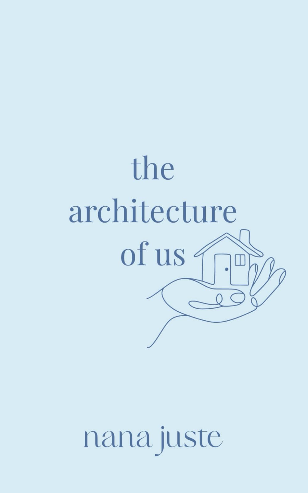 The Architecture of US: A Poetry Collection on Love, Longing, Heartbreak, and Rebuilding After Loss (Love Studies Collection)