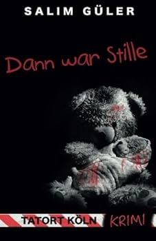 Dann war Stille - Tatort Köln: Krimi (German Edition) - Book #3 of the Tatort Köln
