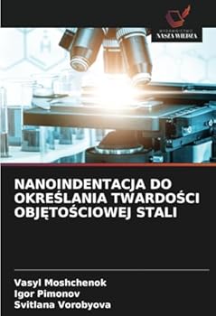 NANOINDENTACJA DO OKRESLANIA TWARDOSCI OBJETOSCIOWEJ STALI (Polish Edition)