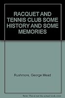 RACQUET AND TENNIS CLUB SOME HISTORY AND SOME MEMORIES B004Y301W6 Book Cover