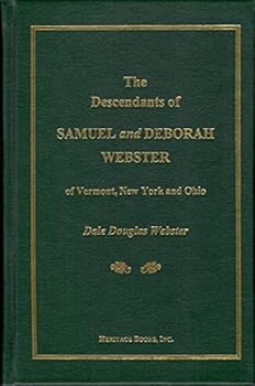 The descendants of Samuel and Deborah Webster: Of Vermont, New York and Ohio