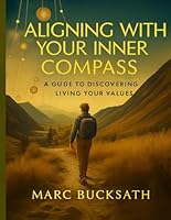 Aligning with Your Inner Compass: A Guide to Discovering and Living Your Core Values B0F5P28LSM Book Cover