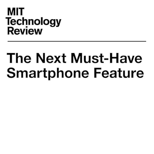 The Next Must-Have Smartphone Feature cover art