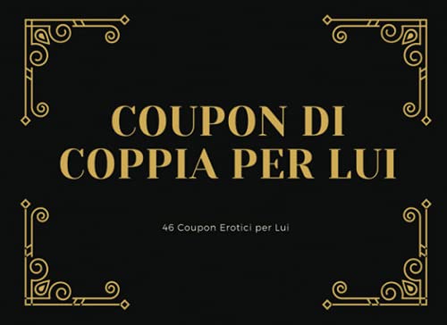  Coupon di Coppia Per Lui: 46 Coupon Erotici: Idee Divertenti e Stuzzicanti per una Serata HOT  Da regalare al Marito, Fidanzato o Partner